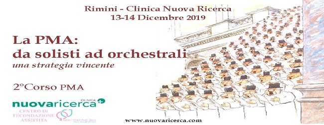 2° Corso La PMA: da solisti ad orchestrali una strategia vincente –  Clinica Nuova Ricerca, Rimini 13-14 Dicembre 2019